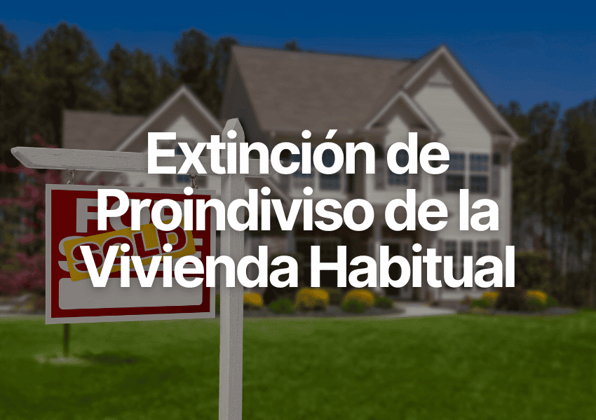 Extinción de proindiviso de la vivienda habitual